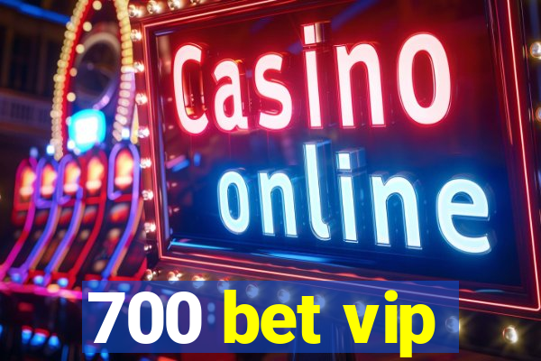 700 bet vip